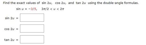 Solved Find The Exact Values Of Sin 2u Cos 2u And Tan 2u