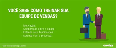 Como Treinar Sua Equipe De Vendas Envision Tecnologia