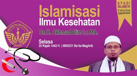 Kuliah Islamisasi Ilmu Kesehatan I Fikes UIKA I Dr Akhmad Alim Lc MA