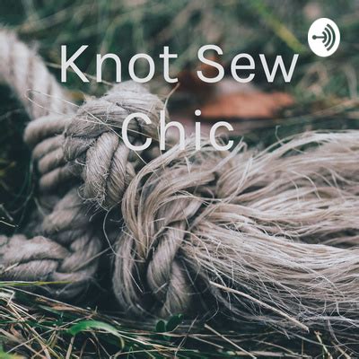 Knot Sew Chic A Podcast On Spotify For Podcasters