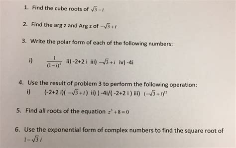 Solved 1 Find The Cube Roots Of 3 I 2 Find The Arg Z And Chegg