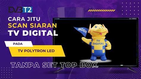 Cara Scan Tv Digital Polytron Led Mencari Siaran Digital Pada Tv