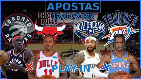 APOSTAS E PALPITES DE NBA PARA 12 04 PLAY IN RAPTORS VS CHI BULLS