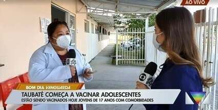 Bom Dia Vanguarda Taubaté começa a vacinar adolescentes 17 anos