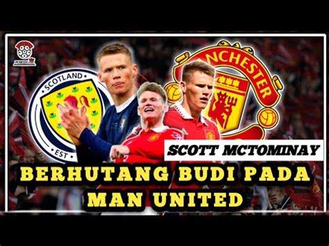 BAGAIMANA MANCHESTER UNITED MENGUBAH POSISI ASLI SCOTT MCTOMINAY YouTube