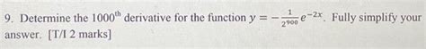 Solved 9 Determine The 1000th Derivative For The Function Chegg