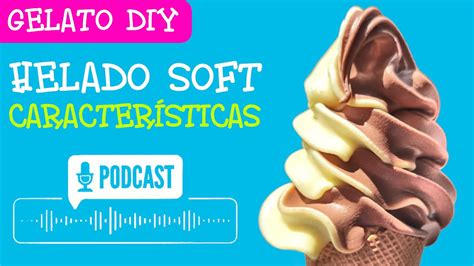 Helado Soft Caracter Sticas Youtube