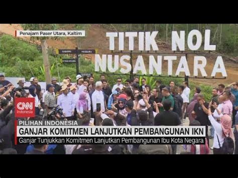 Ganjar Komitmen Lanjutkan Pembangunan Ikn Youtube