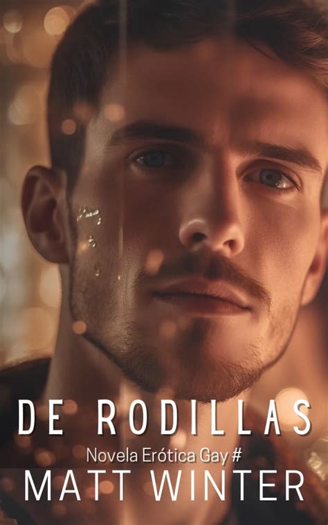 De Rodillas Novela Gay Confesionarios Y Sacerdotes Salida Del Armario Romance Gay By Matt