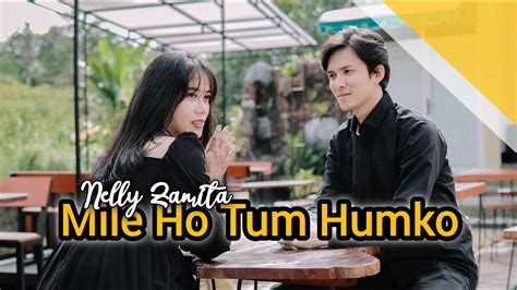 Mile Ho Tum Humko Cover Nelly Zamita Version With Dicky Vino Youtube