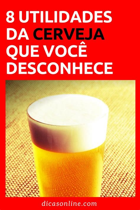 Mais Que Uma Bebida Veja Usos Surpreendentes Da Cerveja No Dia A Dia