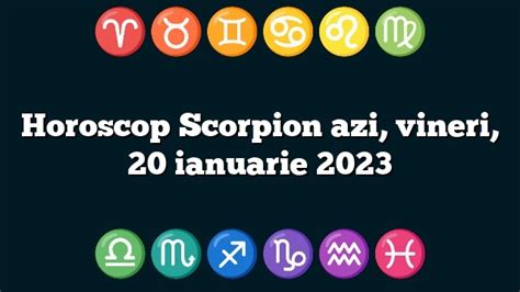 Horoscop Scorpion Azi Vineri Ianuarie Zodiile