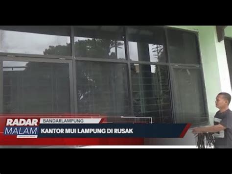 Pengrusakan Polisi Buru Pelaku Pengrusakan Kantor Mui Lampung Youtube