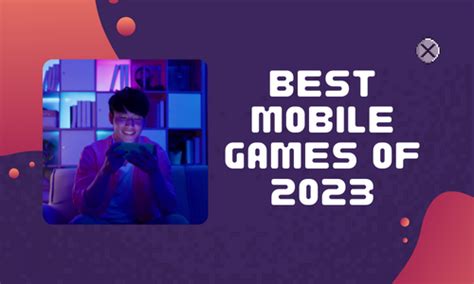 The Top Picks: Best Mobile Games to Close Out 2023