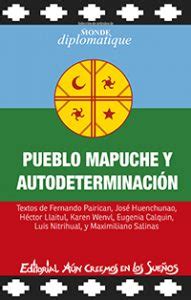 PUEBLO MAPUCHE Y AUTODETERMINACIÓN EDICIÓN DIGITAL Le Monde Diplomatique