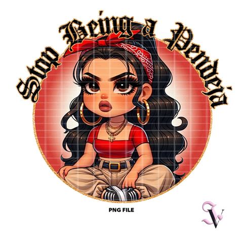 Stop Being A Pendeja Chicana Chola Chibi Style Latina Sayings Shirt Png For Uv Dtf Iron On