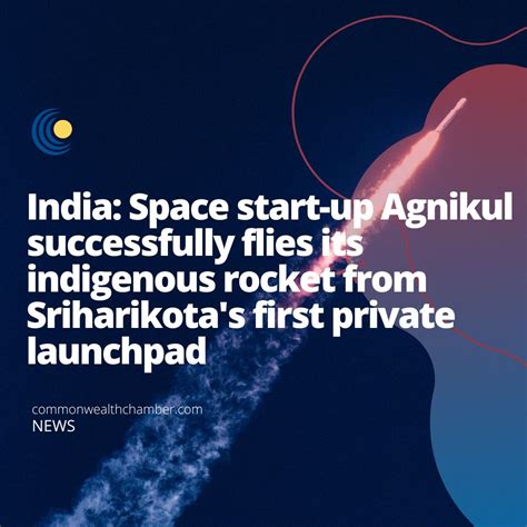 India Space Start Up Agnikul Successfully Flies Its Indigenous Rocket