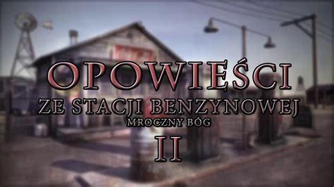 Opowieści ze stacji benzynowej Mroczny Bóg Część 2 MARATON YouTube