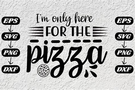 Pizza Quotes I M Only Here For The Graphic By Fashion Store