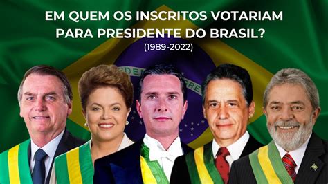 Em Quem Os Inscritos Votariam Para Presidente Youtube