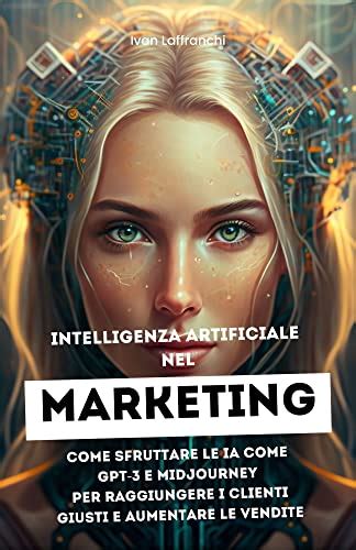 Intelligenza Artificiale Nel Marketing Come Sfruttare Le Ia Come Gpt