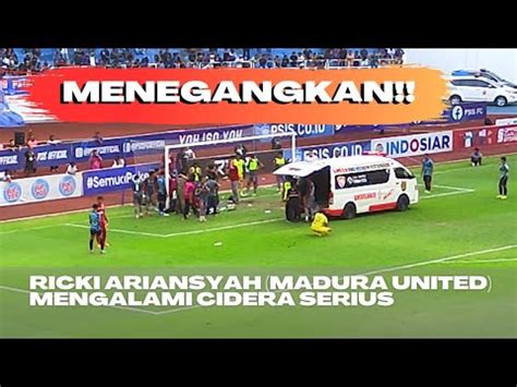 Proses Penanganan Ricki Ariansyah MADURA UNITED FC Yang Cidera Serius