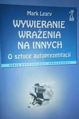 Wywieranie wrażenia na innych O sztuce Leary 6928940227