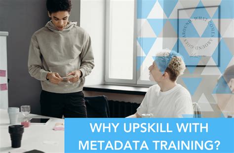 8 Reasons Why You Should Choose Metadata Training To Upskill Your Team