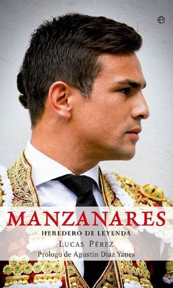 Detoros Y Mas Heredero De Leyenda Nuevo Libro Sobre Manzanares