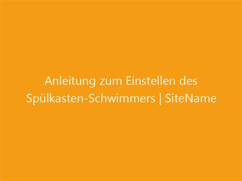 Anleitung zum Einstellen des Spülkasten Schwimmers SiteName