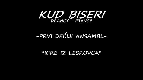 KUD Biseri Drancy Francuska Prvi dečiji ansambl Igre iz Leskovca YouTube