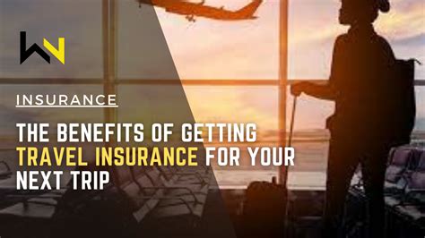 The Benefits Of Getting Travel Insurance For Your Next Trip Weirdnotion