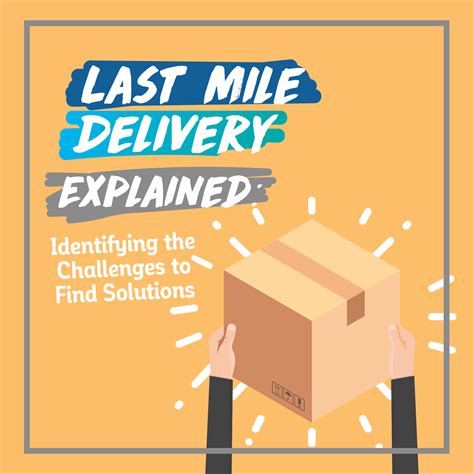 Last Mile Delivery Explained Identifying The Challenges To Find