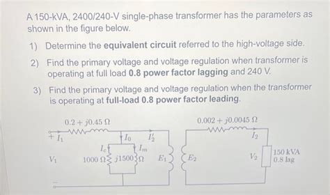 Solved A Kva V Single Phase Transformer Has Chegg