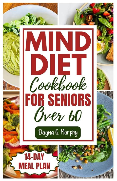 Mind Diet Cookbook For Seniors Over 60 60 Quick And Delicious Recipes With An Easy Guide To