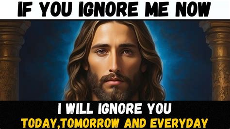 If You Ignore Me I Will Ignore You Everyday God S Message Today