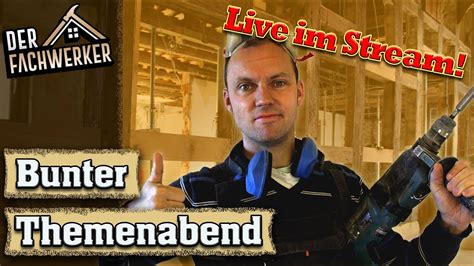 Der Fachwerker Zum Ersten Mal Im Livestream Ein Bunter Themenabend