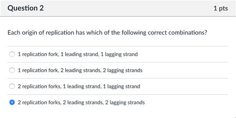 Solved Question 2 1 pts Each origin of replication has which | Chegg.com 