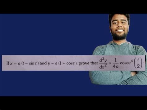 If X A T Sint And Y A 1 Cost Prove That D 2y Dx 2 1 4a Cosec 4 T 2