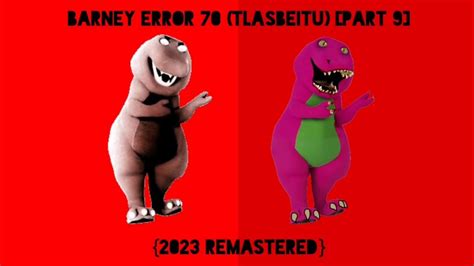 Barney Error 70 TLASBEITU Part 9 2023 Remastered YouTube