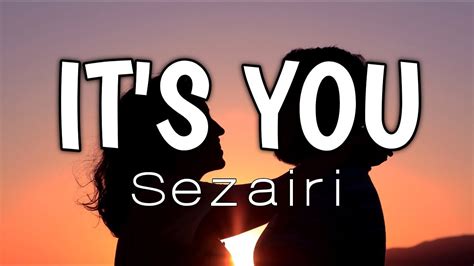 Sezairi Its You Lyrics Youtube Music