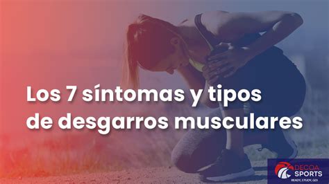 Los 7 síntomas y tipos de desgarros musculares