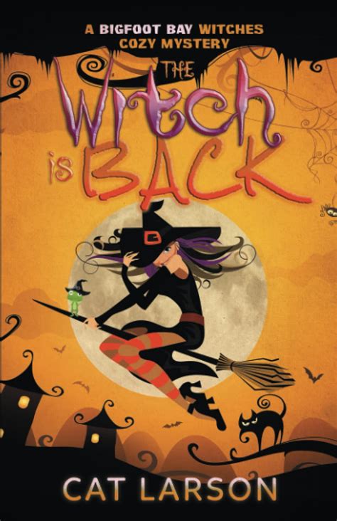 The Witch Is Back A Bigfoot Bay Witches Paranormal Cozy Mystery Book 5