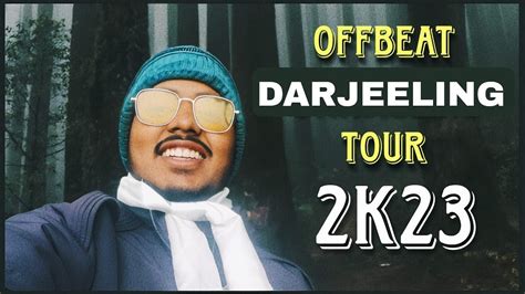 Offbeat Darjeeling Tour Youtube