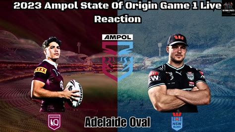 2023 Ampol State Of Origin Game 1 Qld Vs Nsw Live Reaction Youtube