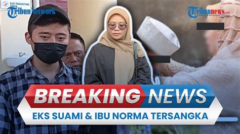 BREAKING NEWS Mantan Suami Dan Ibu Norma Risma Resmi Jadi Tersangka