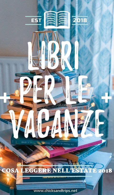 Libri Per Le Vacanze Tutte Le Letture E Le Storie Da Non Perdere Nell