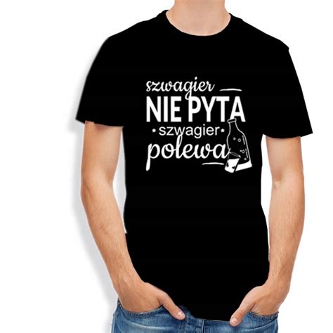 Koszulka M Ska Szwagier Nie Pyta Szwagier Polewa Allegro Pl