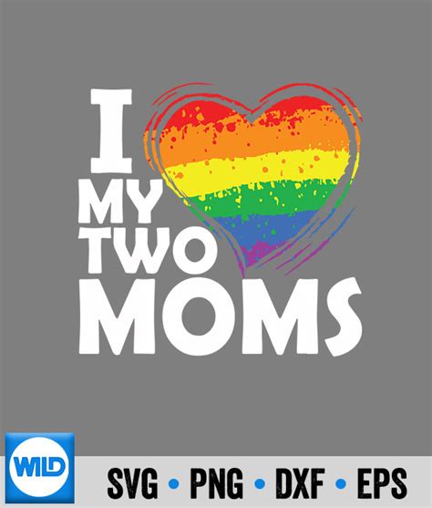 Lgbtq Svg Love My Two Moms Lgbt Gay Lesbian Mothers Day Lgbtq Mama Svg
