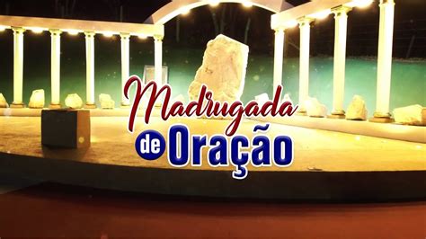 Madrugada De Ora O Igreja Reino Dos C Us Youtube